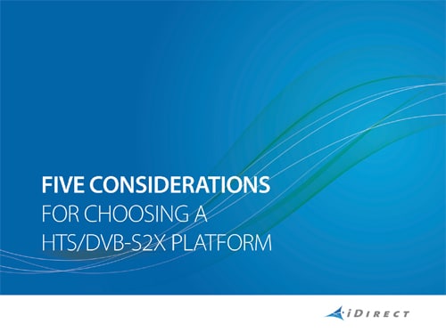 Five Considerations for Choosing a HTS/DVB-S2X Platform