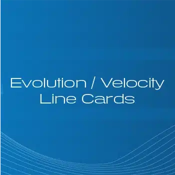 Evolution-Velocity Line Cards