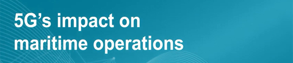 5G Impact on Maritime Operations