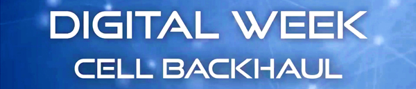 Cell Backhaul Digital Week