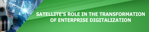 Satellite's Role In The Transformation Of Enterprise Digitalization