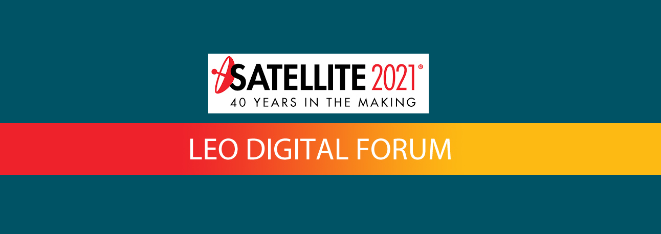 Satellite 2021 - LEO Digital Forum