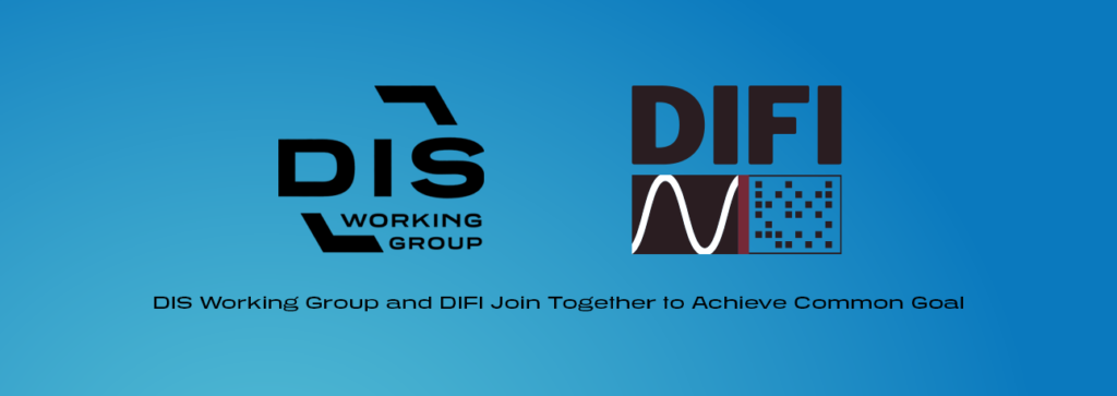 DIS Working Group and DIFI Join Together to Achieve Common Goal