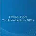 Resource Orchestration APIs