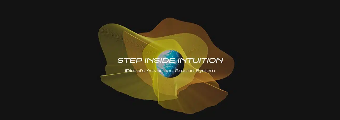 Step Inside Intuition - iDirect's Advanced Ground System