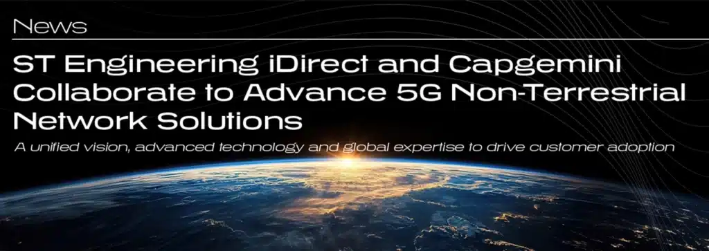 ST Engineering iDirect and Capgemini Collaborate to Advance 5G Non-Terrestrial Network Solutions
