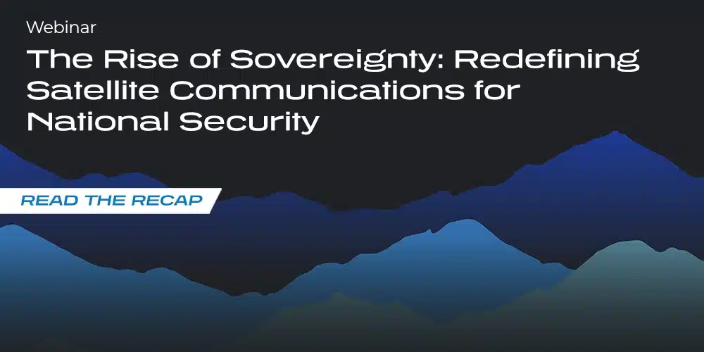 The Rise of Sovereignty: Redefining Satellite Communications for National Security