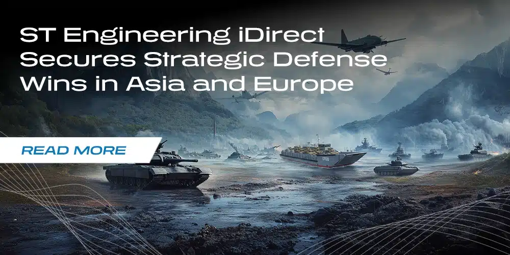 ST Engineering iDirect Secures Strategic Defense Wins in Asia and Europe